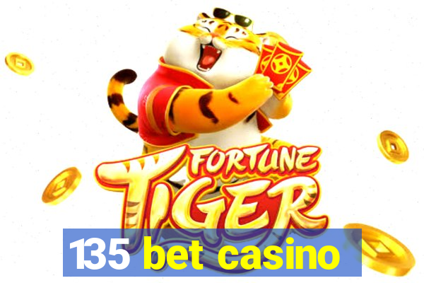 135 bet casino